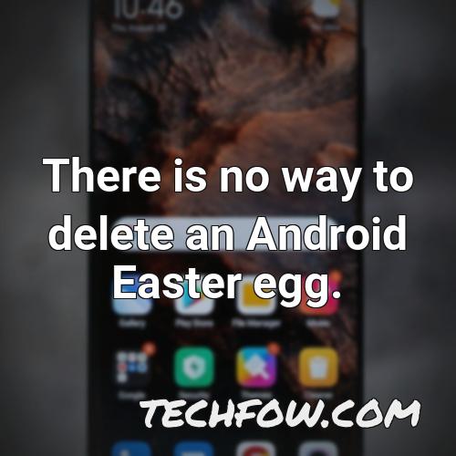 there is no way to delete an android easter egg 3