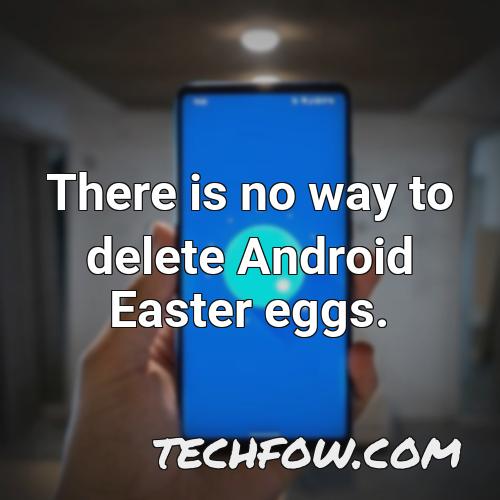 there is no way to delete android easter eggs 1