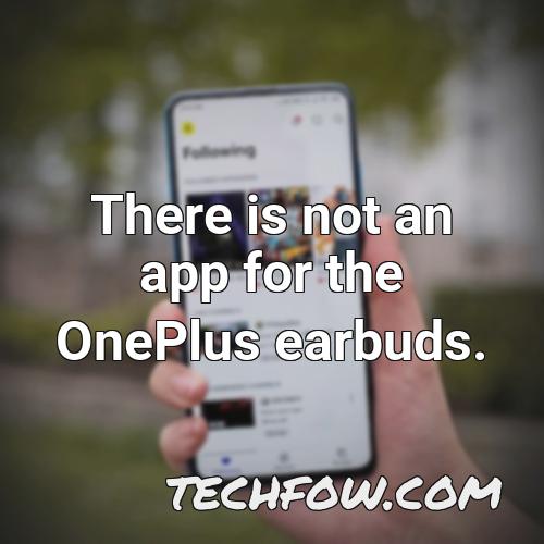 there is not an app for the oneplus earbuds