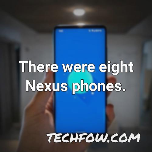 there were eight nexus phones