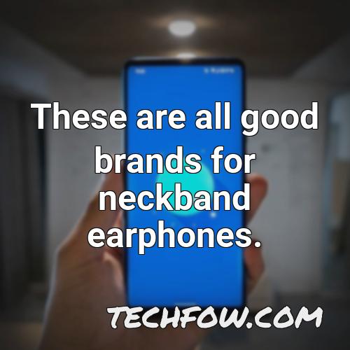 these are all good brands for neckband earphones