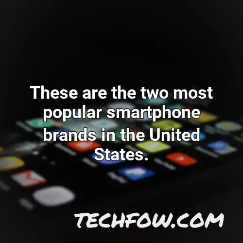 these are the two most popular smartphone brands in the united states