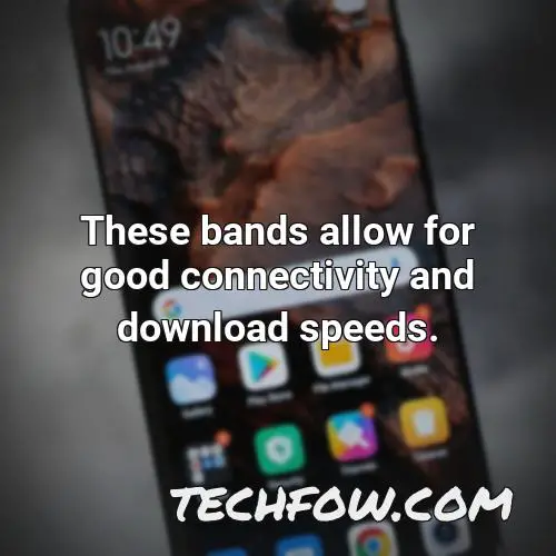 these bands allow for good connectivity and download speeds