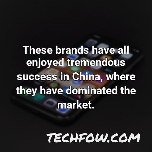 these brands have all enjoyed tremendous success in china where they have dominated the market