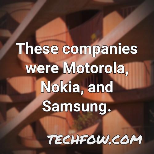 these companies were motorola nokia and samsung