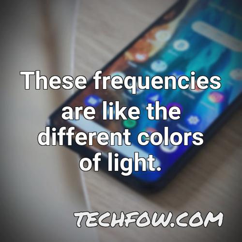 these frequencies are like the different colors of light