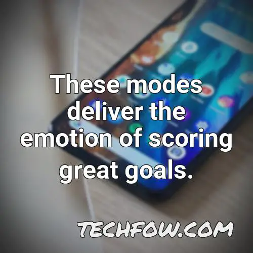 these modes deliver the emotion of scoring great goals