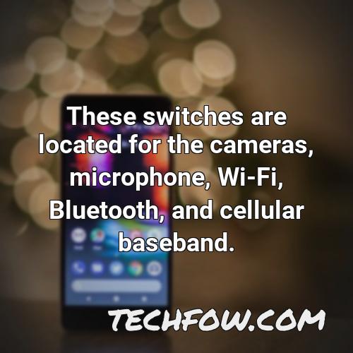 these switches are located for the cameras microphone wi fi bluetooth and cellular baseband