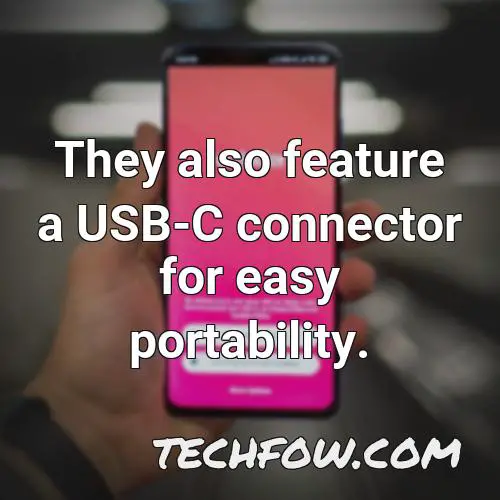 they also feature a usb c connector for easy portability