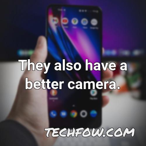 they also have a better camera