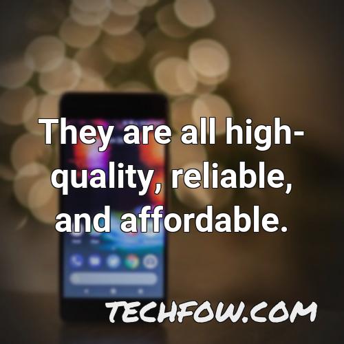 they are all high quality reliable and affordable