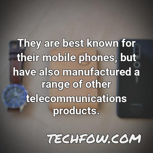 they are best known for their mobile phones but have also manufactured a range of other telecommunications products