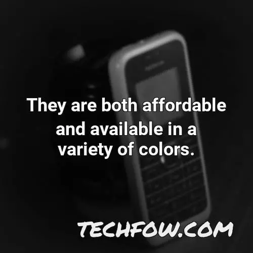 they are both affordable and available in a variety of colors