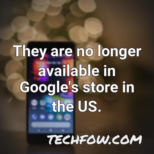 they are no longer available in google s store in the us