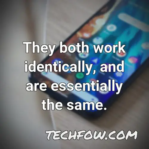 they both work identically and are essentially the same