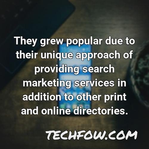 they grew popular due to their unique approach of providing search marketing services in addition to other print and online directories