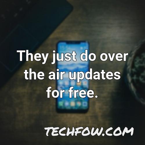 they just do over the air updates for free
