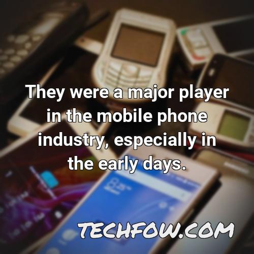 they were a major player in the mobile phone industry especially in the early days