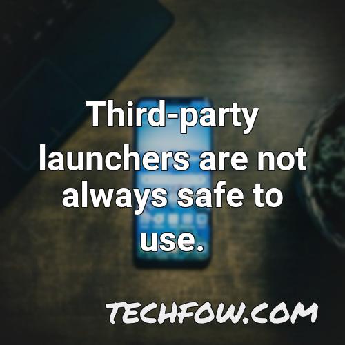 third party launchers are not always safe to use