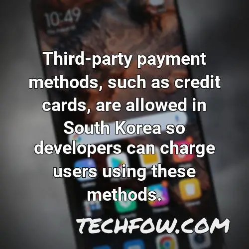 third party payment methods such as credit cards are allowed in south korea so developers can charge users using these methods
