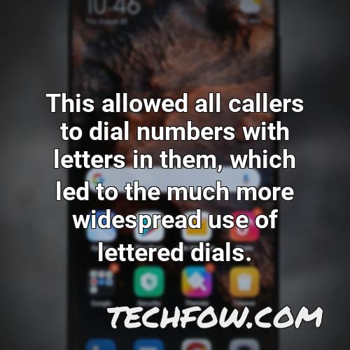 this allowed all callers to dial numbers with letters in them which led to the much more widespread use of lettered dials