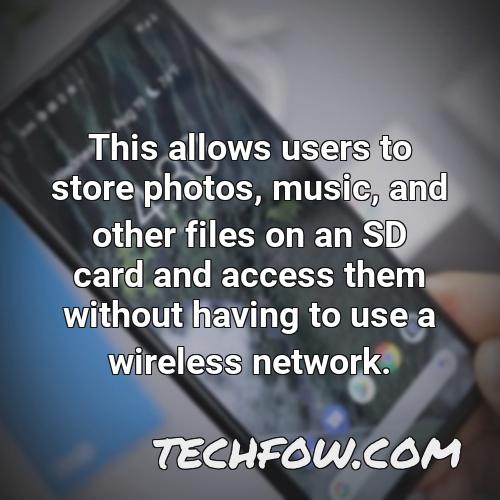 this allows users to store photos music and other files on an sd card and access them without having to use a wireless network