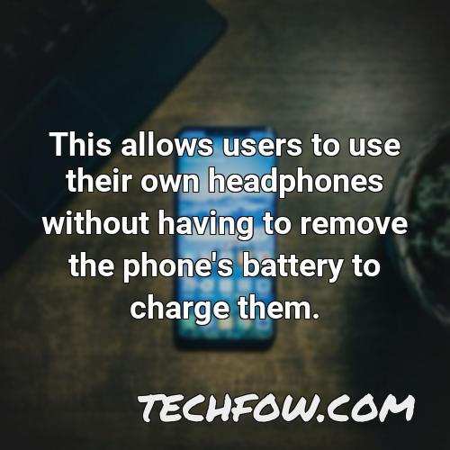 this allows users to use their own headphones without having to remove the phone s battery to charge them