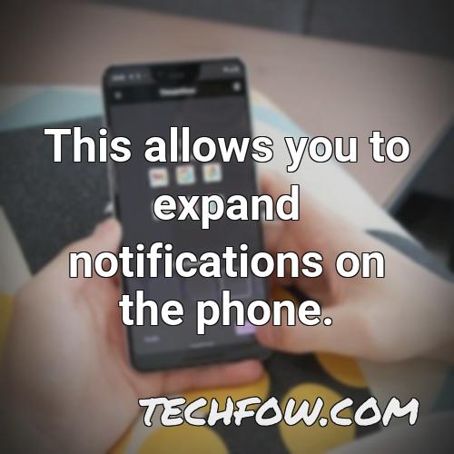 this allows you to expand notifications on the phone
