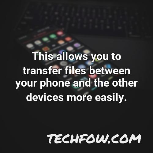 this allows you to transfer files between your phone and the other devices more easily