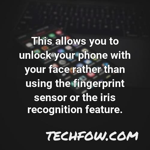 this allows you to unlock your phone with your face rather than using the fingerprint sensor or the iris recognition feature