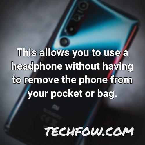 this allows you to use a headphone without having to remove the phone from your pocket or bag