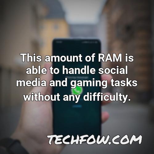 this amount of ram is able to handle social media and gaming tasks without any difficulty