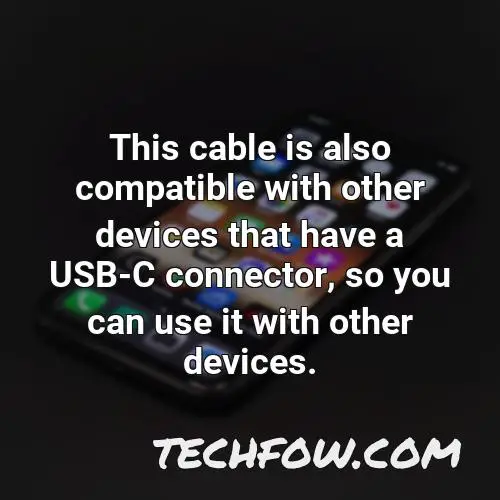 this cable is also compatible with other devices that have a usb c connector so you can use it with other devices
