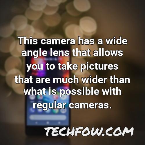 this camera has a wide angle lens that allows you to take pictures that are much wider than what is possible with regular cameras