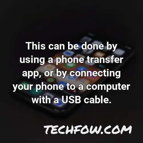 this can be done by using a phone transfer app or by connecting your phone to a computer with a usb cable