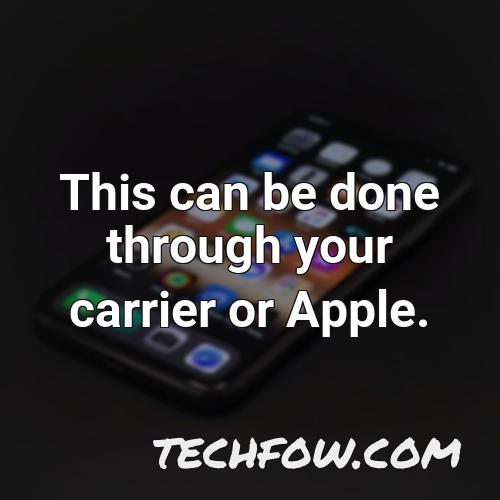 this can be done through your carrier or apple