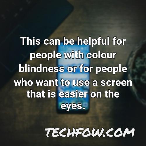 this can be helpful for people with colour blindness or for people who want to use a screen that is easier on the eyes