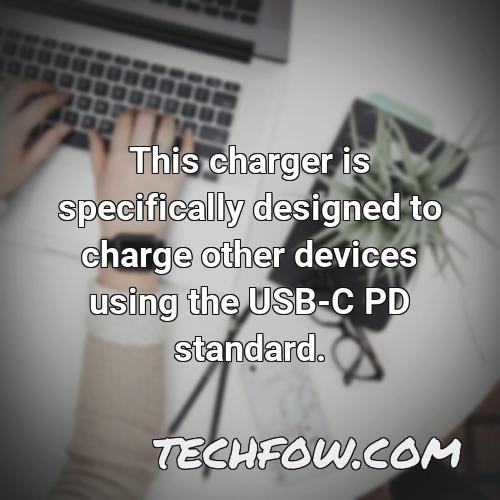 this charger is specifically designed to charge other devices using the usb c pd standard