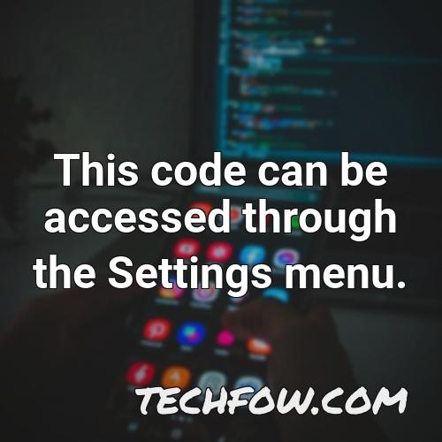 this code can be accessed through the settings menu