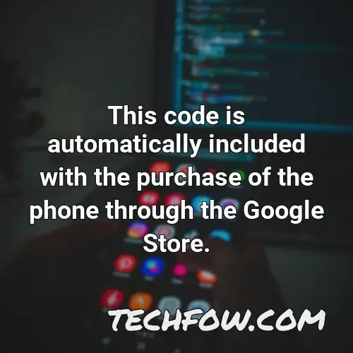this code is automatically included with the purchase of the phone through the google store