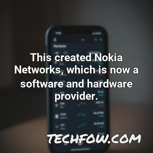 this created nokia networks which is now a software and hardware provider