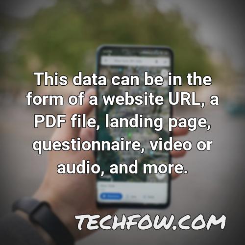 this data can be in the form of a website url a pdf file landing page questionnaire video or audio and more