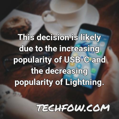 this decision is likely due to the increasing popularity of usb c and the decreasing popularity of lightning
