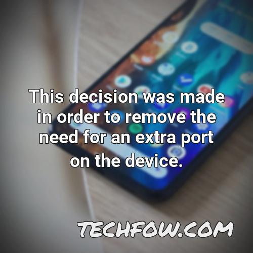 this decision was made in order to remove the need for an extra port on the device