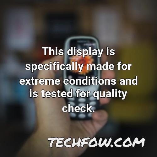this display is specifically made for extreme conditions and is tested for quality check