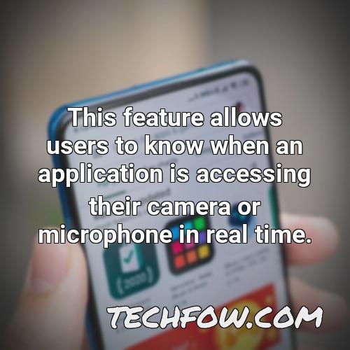this feature allows users to know when an application is accessing their camera or microphone in real time
