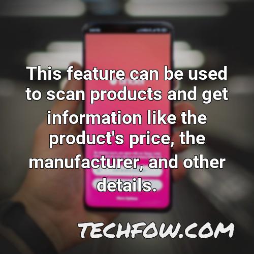 this feature can be used to scan products and get information like the product s price the manufacturer and other details