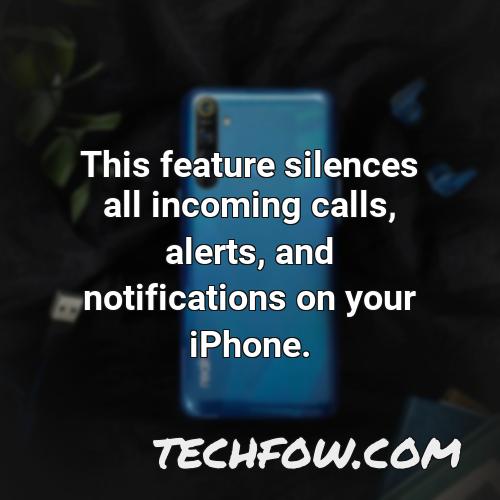 this feature silences all incoming calls alerts and notifications on your iphone