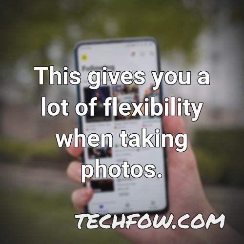 this gives you a lot of flexibility when taking photos