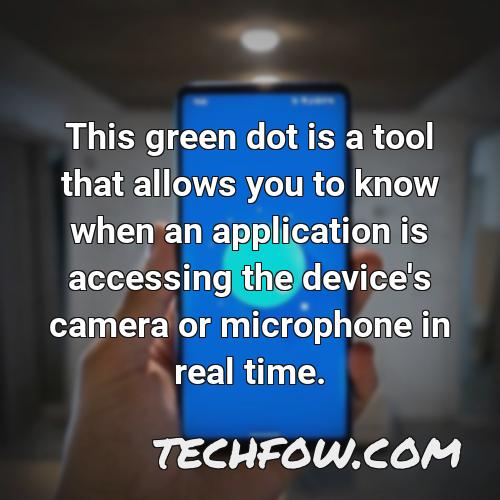 this green dot is a tool that allows you to know when an application is accessing the device s camera or microphone in real time